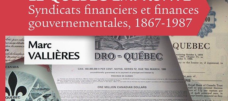 VALLIÈRE. Marc, Le Québec emprunte, Syndicats financiers et finances gouvernementales, 1867-1987, 2015.